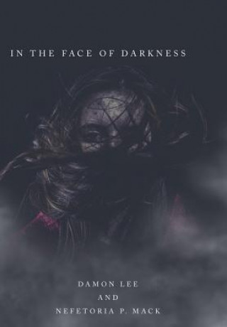 In the Face of Darkness