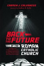 Back to the Future of the Roman Catholic Church