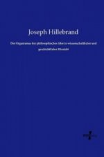 Der Organismus der philosophischen Idee in wissenschaftlicher und geschichtlicher Hinsicht