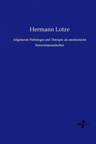 Allgemeine Pathologie und Therapie als mechanische Naturwissenschaften