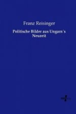 Politische Bilder aus Ungarns Neuzeit
