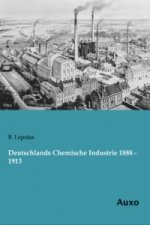 Deutschlands Chemische Industrie 1888 - 1913