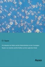 Die Industrie der Stärke und der Stärkefabrikate in den Vereinigten Staaten von Amerika und ihr Einfluss auf den englischen Markt