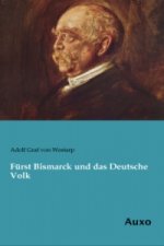 Fürst Bismarck und das Deutsche Volk