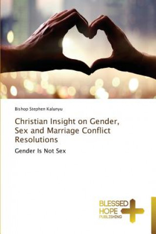 Christian Insight on Gender, Sex and Marriage Conflict Resolutions