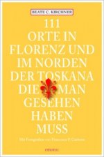 111 Orte in Florenz und im Norden der Toskana, die man gesehen haben muss