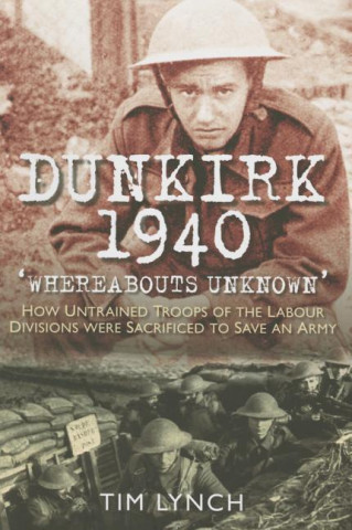Dunkirk 1940: 'Whereabouts Unknown'