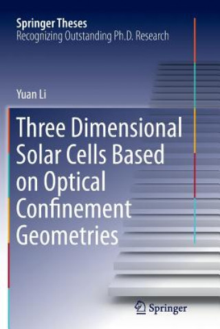 Three Dimensional Solar Cells Based on Optical Confinement Geometries