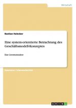 Eine system-orientierte Betrachtung des Geschaftsmodell-Konzeptes