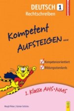 Kompetent Aufsteigen... Deutsch, Rechtschreiben. Tl.1