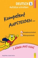 Kompetent Aufsteigen... Deutsch, Aufsätze schreiben. Tl.1