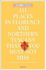 111 Places in Florence & Northern Tuscany That You Must Not Miss