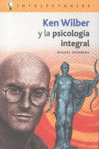 Wilber Ken y La Psicologia Integral