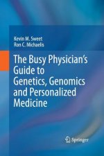 Busy Physician's Guide To Genetics, Genomics and Personalized Medicine