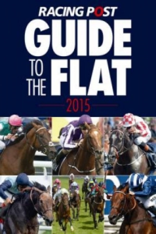 Racing Post Guide to the Flat 2015