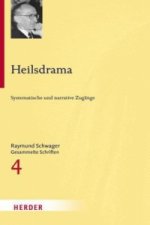 Raymund Schwager - Gesammelte Schriften / Heilsdrama