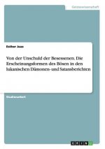 Von der Unschuld der Besessenen. Die Erscheinungsformen des Boesen in den lukanischen Damonen- und Satansberichten