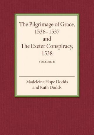Pilgrimage of Grace 1536-1537 and the Exeter Conspiracy 1538: Volume 2