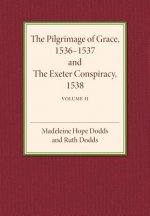 Pilgrimage of Grace 1536-1537 and the Exeter Conspiracy 1538: Volume 2