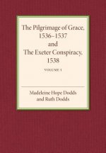 Pilgrimage of Grace 1536-1537 and the Exeter Conspiracy 1538: Volume 1