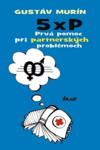 5 × P,  Prvá pomoc pri partnerských problémoch