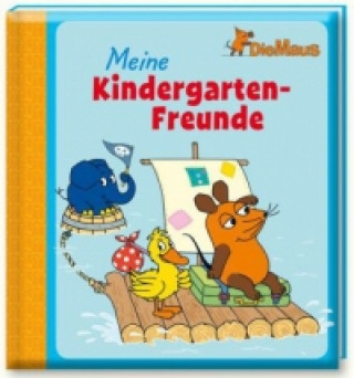 Die Maus - Meine Kindergarten-Freunde