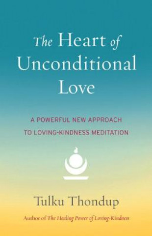 Heart of Unconditional Love (Tulku Thondup)(Miękka)