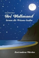 Bei Vollmond lernen die Träume laufen