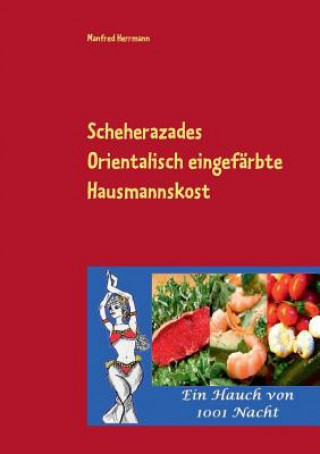 Scheherazades Orientalisch eingefarbte Hausmannskost