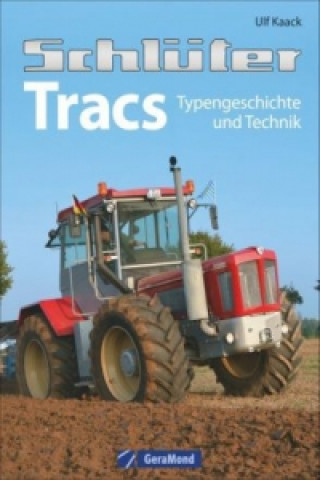 Schlüter-Typenbuch: Schlüter Tracs. Typengeschichte und Technik. Traktorenbuch für alle Schlepperfans. Alle Modelle, alle Fakten, alle Daten - und sel