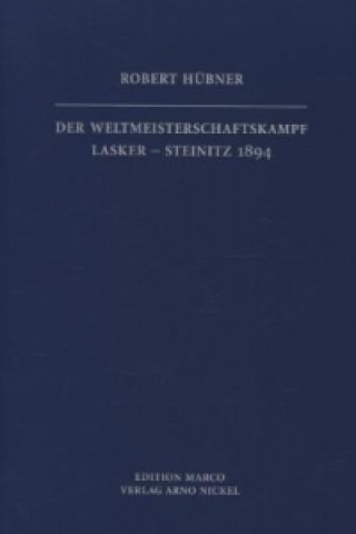 Der Weltmeisterschaftskampf Lasker-Steinitz 1894