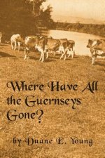 WHERE HAVE ALL THE GUERNSEYS GONE?