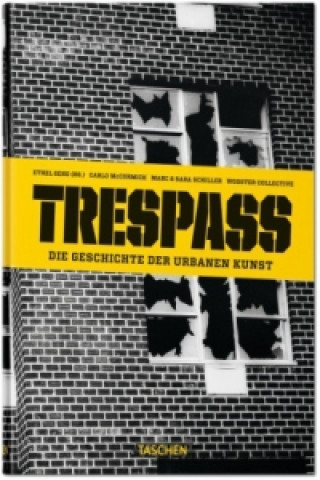 Trespass. Die Geschichte der urbanen Kunst