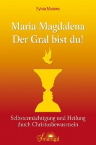 Maria Magdalena - Der Gral bist du!