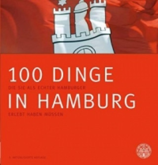 100 Dinge in Hamburg, die Sie als echter Hamburger erlebt haben müssen