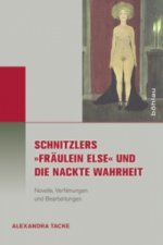 Schnitzlers »Fräulein Else« und die Nackte Wahrheit; .