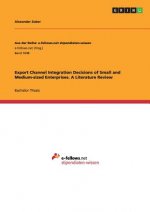 Export Channel Integration Decisions of Small and Medium-sized Enterprises. A Literature Review