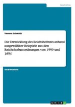 Entwicklung des Reichshofrates anhand ausgewahlter Beispiele aus den Reichshofratsordnungen von 1559 und 1654