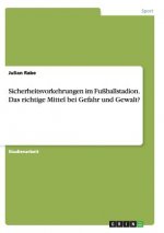 Sicherheitsvorkehrungen im Fussballstadion. Das richtige Mittel bei Gefahr und Gewalt?