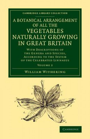 Botanical Arrangement of All the Vegetables Naturally Growing in Great Britain