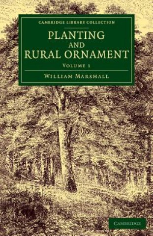 Planting and Rural Ornament: Volume 1 (William Marshall)(Brožovaná)