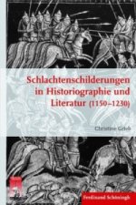 Schlachtenschilderungen in Historiographie und Literatur (1150 - 1230)