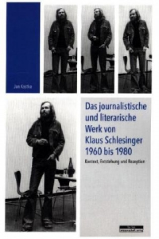 Das journalistische und literarische Werk von Klaus Schlesinger 1960 bis 1980