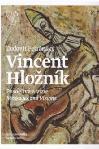Vincent Hložník – Posolstvá a vízie / Messages and Visions