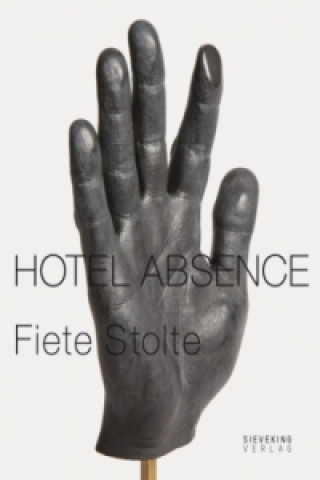 Fiete Stolte: Hotel Absence