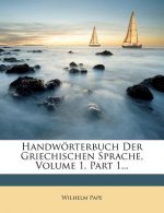 Handwörterbuch Der Griechischen Sprache, Volume 1, Part 1...