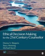 Ethical Decision Making for the 21st Century Counselor