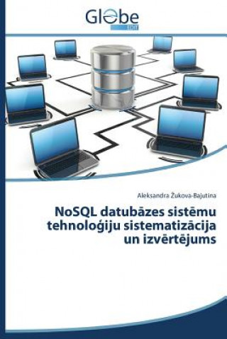 NoSQL datubāzes sistēmu tehnoloģiju sistematizācija un izvērtējums