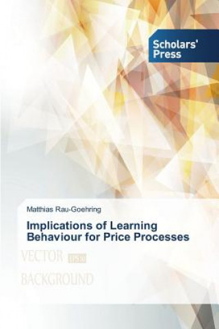 Implications of Learning Behaviour for Price Processes