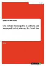 cultural homeopathy in Calcutta and its geopolitical significance for South Asia
